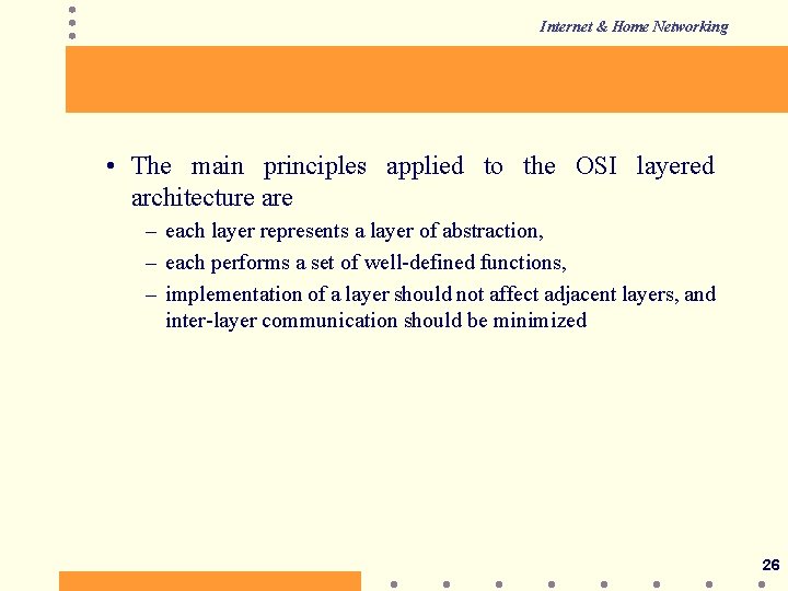Internet & Home Networking • The main principles applied to the OSI layered architecture