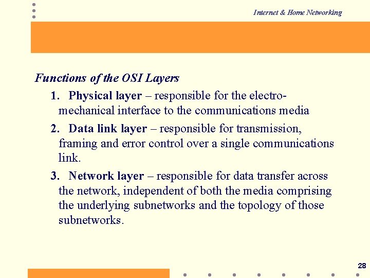 Internet & Home Networking Functions of the OSI Layers 1. Physical layer – responsible