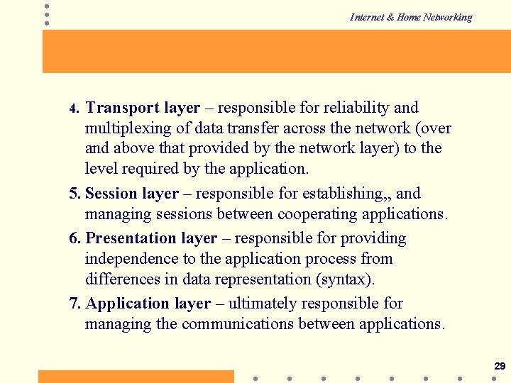 Internet & Home Networking 4. Transport layer – responsible for reliability and multiplexing of