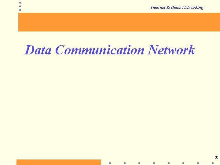 Internet & Home Networking Data Communication Network 3 