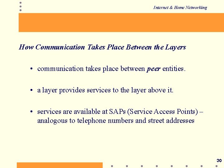 Internet & Home Networking How Communication Takes Place Between the Layers • communication takes