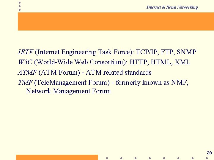 Internet & Home Networking IETF (Internet Engineering Task Force): TCP/IP, FTP, SNMP W 3