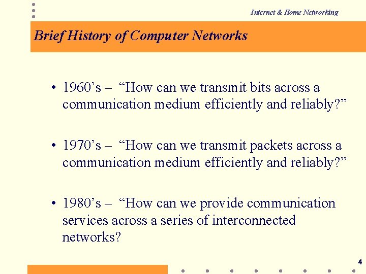 Internet & Home Networking Brief History of Computer Networks • 1960’s – “How can