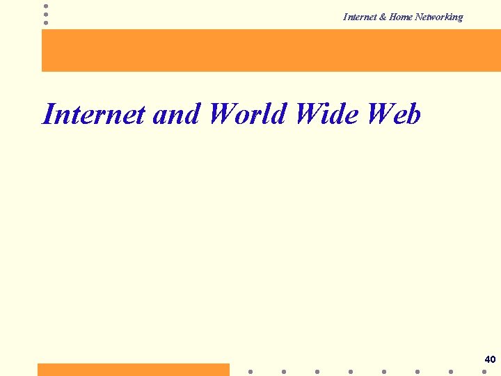 Internet & Home Networking Internet and World Wide Web 40 