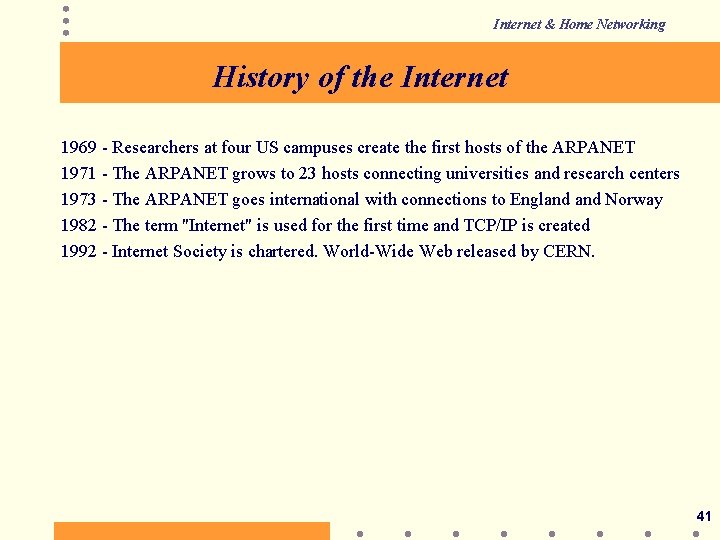 Internet & Home Networking History of the Internet 1969 - Researchers at four US