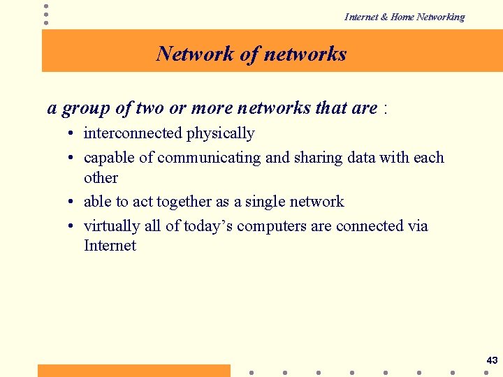 Internet & Home Networking Network of networks a group of two or more networks