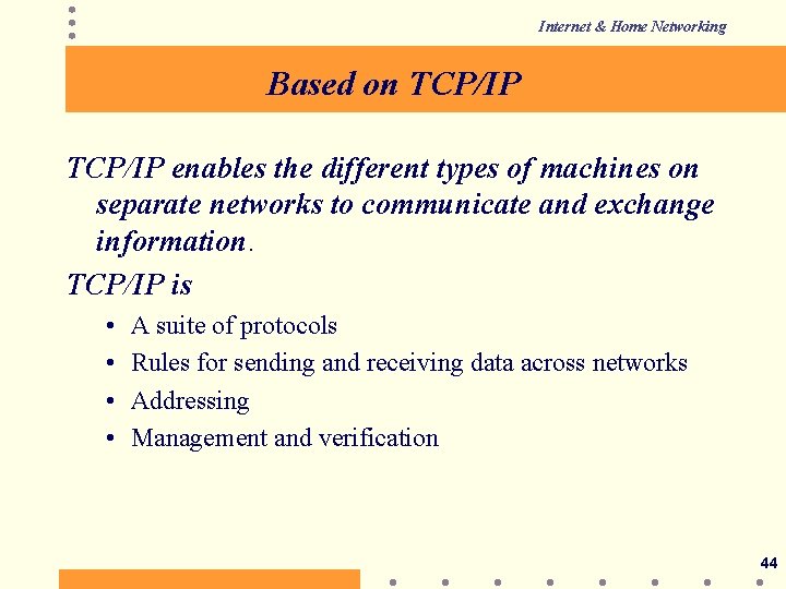 Internet & Home Networking Based on TCP/IP enables the different types of machines on