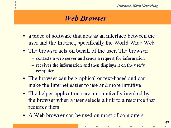 Internet & Home Networking Web Browser • a piece of software that acts as