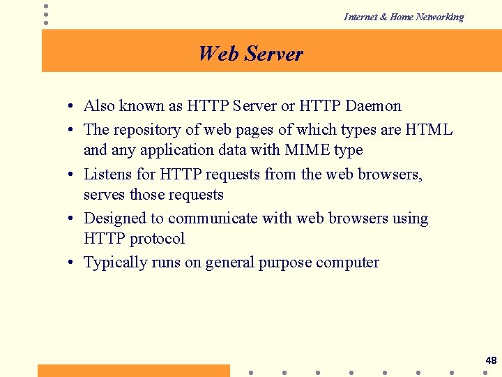 Internet & Home Networking Web Server • Also known as HTTP Server or HTTP