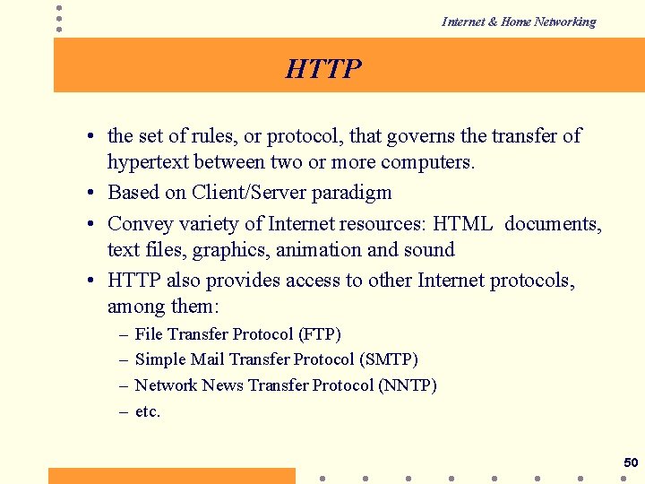 Internet & Home Networking HTTP • the set of rules, or protocol, that governs