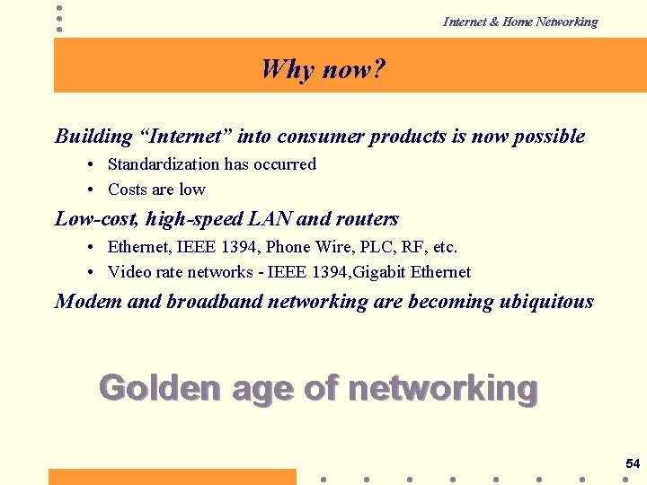 Internet & Home Networking Why now? Building “Internet” into consumer products is now possible