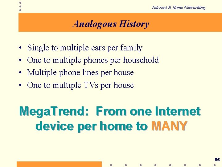 Internet & Home Networking Analogous History • • Single to multiple cars per family