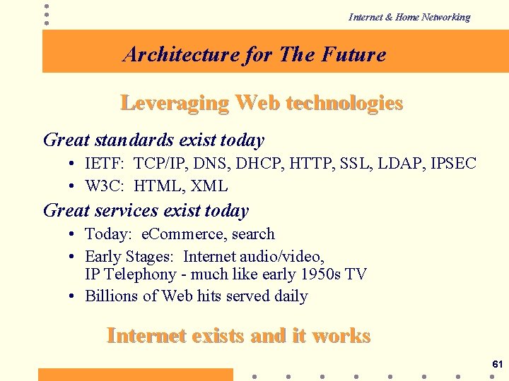 Internet & Home Networking Architecture for The Future Leveraging Web technologies Great standards exist