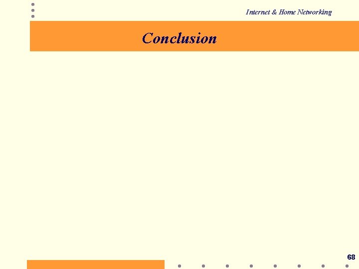 Internet & Home Networking Conclusion 68 