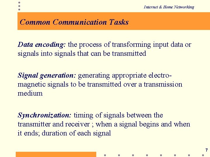 Internet & Home Networking Common Communication Tasks Data encoding: the process of transforming input