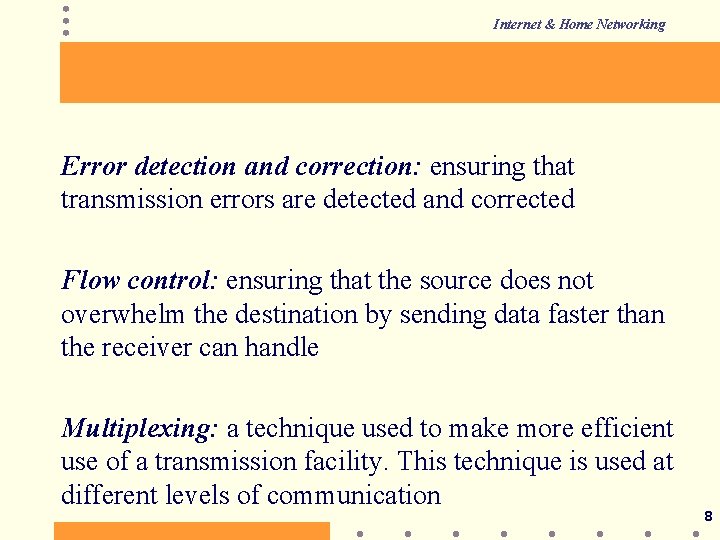 Internet & Home Networking Error detection and correction: ensuring that transmission errors are detected