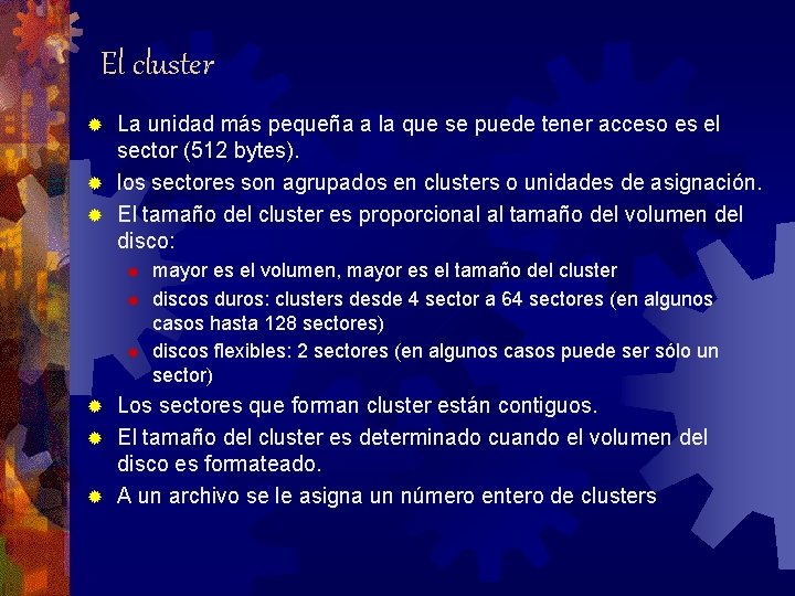 El cluster La unidad más pequeña a la que se puede tener acceso es