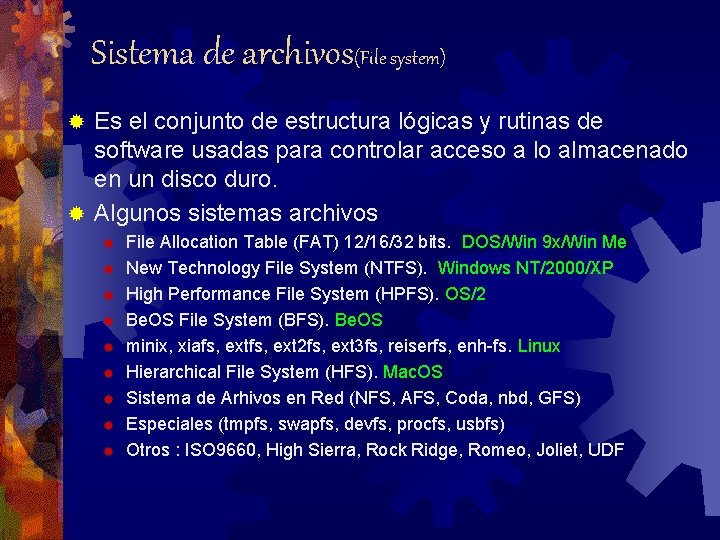 Sistema de archivos(File system) Es el conjunto de estructura lógicas y rutinas de software