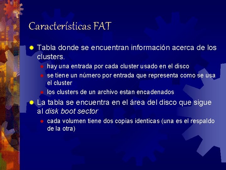 Características FAT ® Tabla donde se encuentran información acerca de los clusters. ® ®