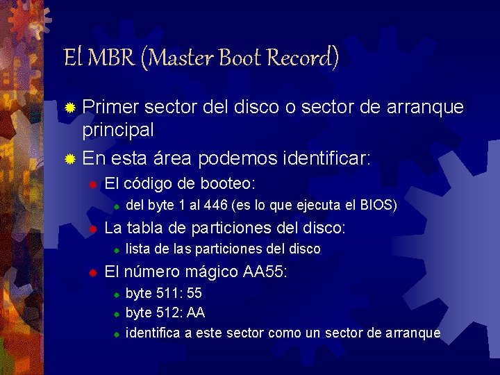 El MBR (Master Boot Record) ® Primer sector del disco o sector de arranque