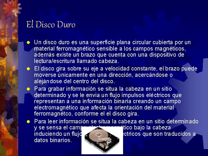 El Disco Duro Un disco duro es una superficie plana circular cubierta por un