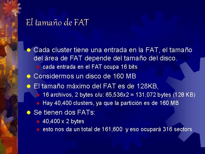 El tamaño de FAT ® Cada cluster tiene una entrada en la FAT, el