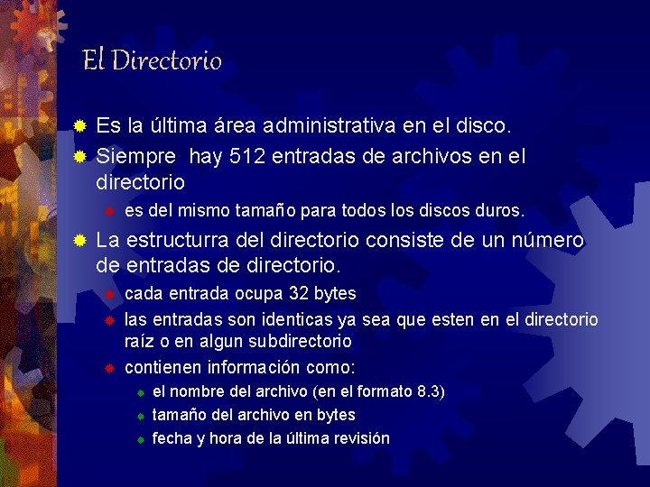 El Directorio Es la última área administrativa en el disco. ® Siempre hay 512