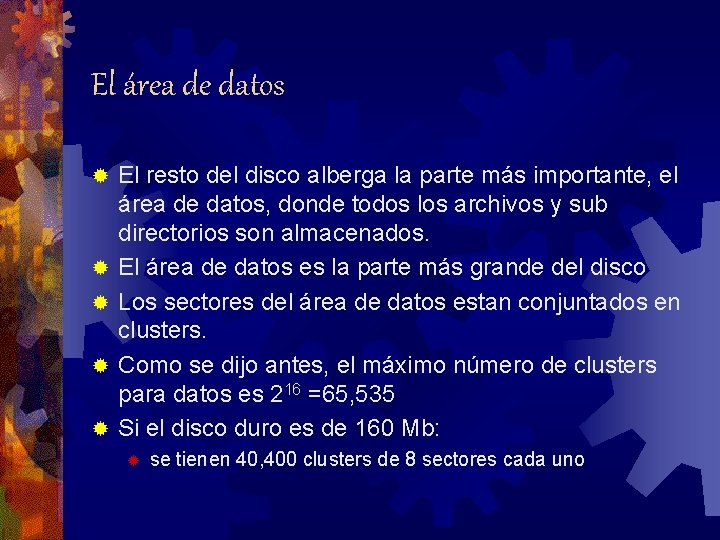 El área de datos ® ® ® El resto del disco alberga la parte