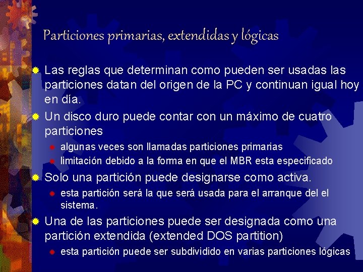Particiones primarias, extendidas y lógicas Las reglas que determinan como pueden ser usadas las