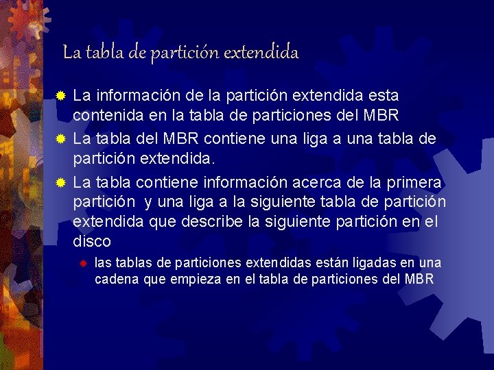 La tabla de partición extendida La información de la partición extendida esta contenida en