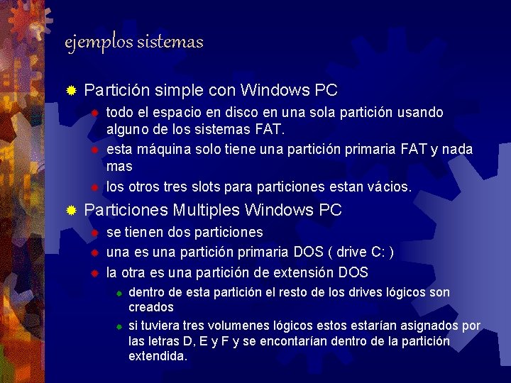 ejemplos sistemas ® Partición simple con Windows PC ® ® todo el espacio en