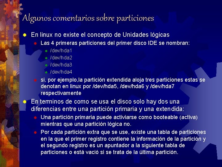 Algunos comentarios sobre particiones ® En linux no existe el concepto de Unidades lógicas
