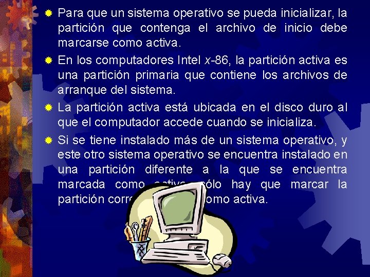 Para que un sistema operativo se pueda inicializar, la partición que contenga el archivo