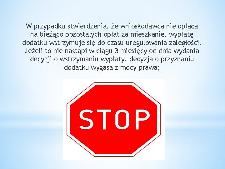 W przypadku stwierdzenia, że wnioskodawca nie opłaca na bieżąco pozostałych opłat za mieszkanie, wypłatę W przypadku stwierdzenia, że wnioskodawca nie opłaca na bieżąco pozostałych opłat za mieszkanie, wypłatę