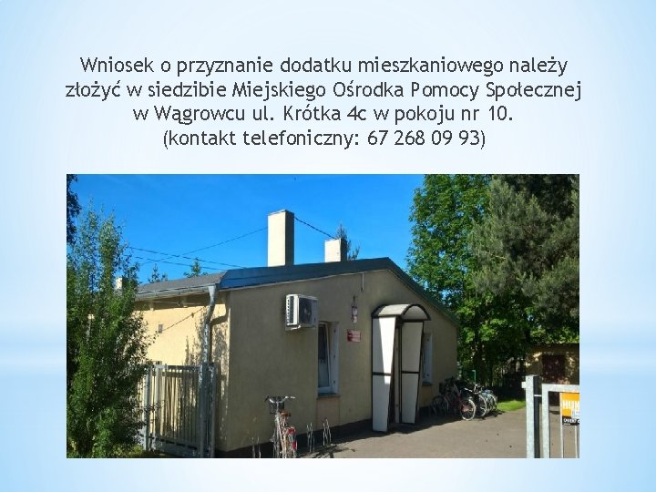 Wniosek o przyznanie dodatku mieszkaniowego należy złożyć w siedzibie Miejskiego Ośrodka Pomocy Społecznej w Wniosek o przyznanie dodatku mieszkaniowego należy złożyć w siedzibie Miejskiego Ośrodka Pomocy Społecznej w