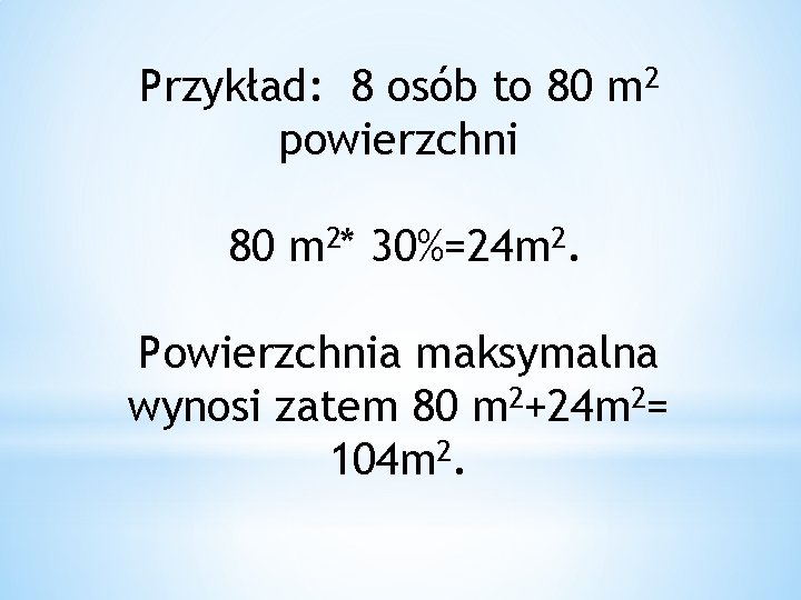 Przykład: 8 osób to 80 m 2 powierzchni 80 m 2* 30%=24 m 2. Przykład: 8 osób to 80 m 2 powierzchni 80 m 2* 30%=24 m 2.