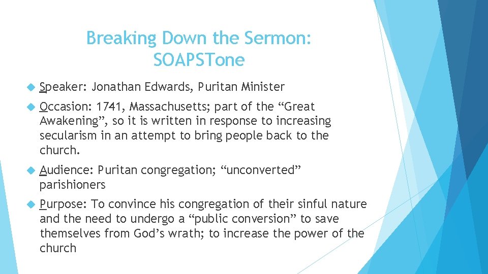 Breaking Down the Sermon: SOAPSTone Speaker: Jonathan Edwards, Puritan Minister Occasion: 1741, Massachusetts; part