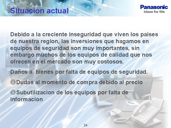 Situacion actual Debido a la creciente inseguridad que viven los paises de nuestra region,
