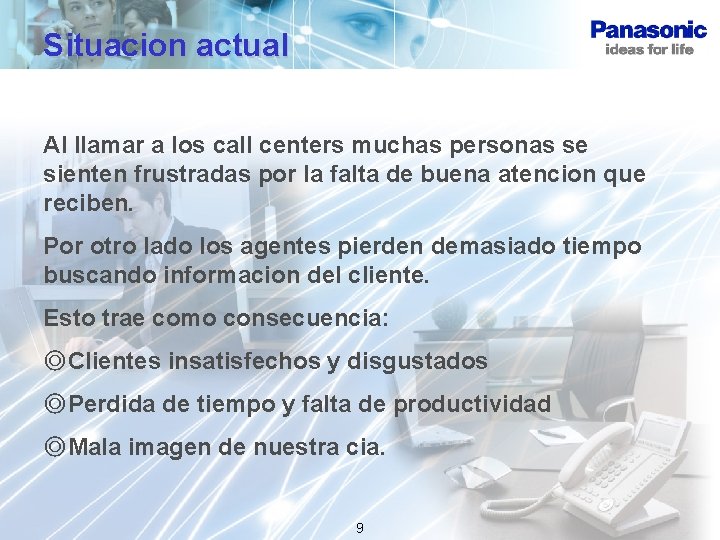 Situacion actual Al llamar a los call centers muchas personas se sienten frustradas por