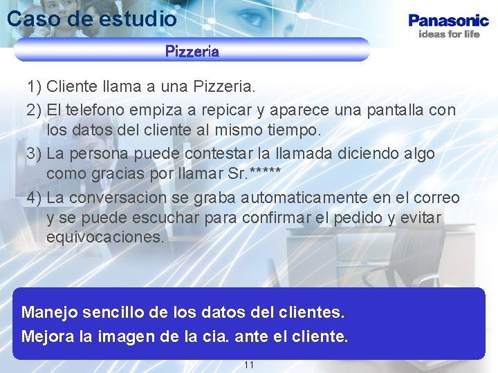 Caso de estudio Pizzeria 1) Cliente llama a una Pizzeria. 2) El telefono empiza