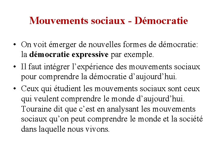 Mouvements sociaux - Démocratie • On voit émerger de nouvelles formes de démocratie: la