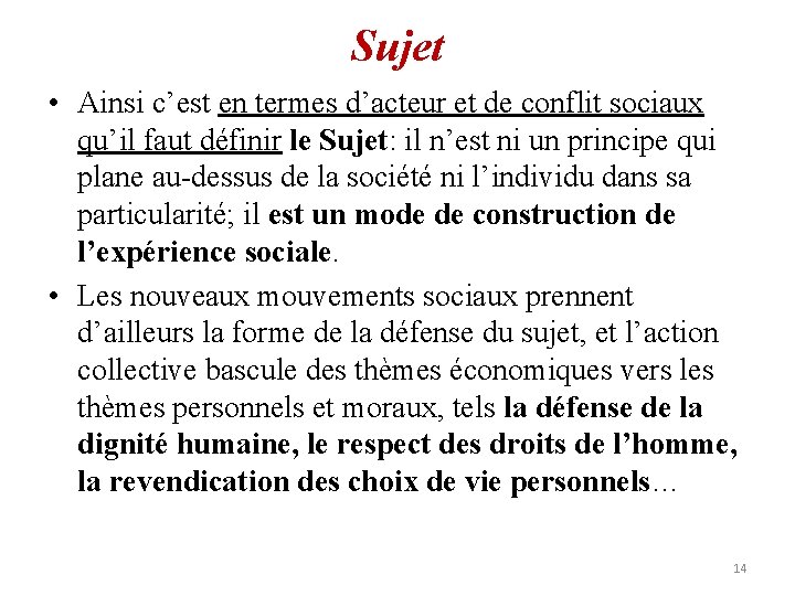 Sujet • Ainsi c’est en termes d’acteur et de conflit sociaux qu’il faut définir