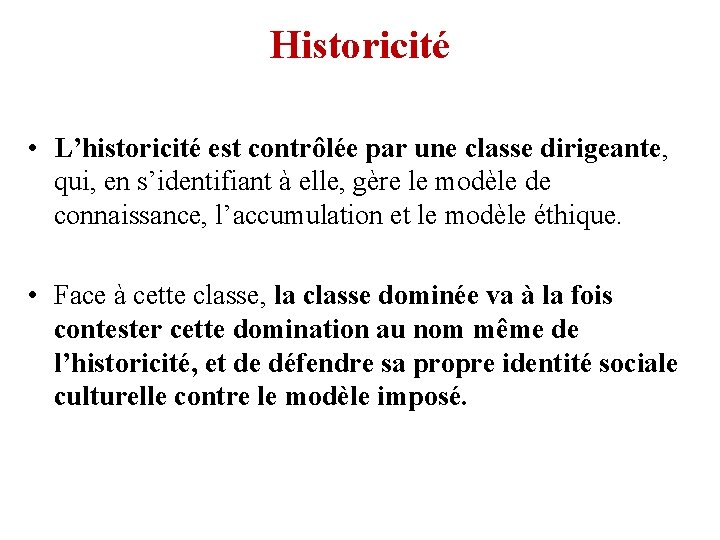 Historicité • L’historicité est contrôlée par une classe dirigeante, qui, en s’identifiant à elle,