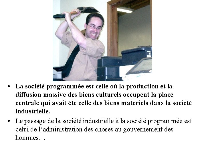 Société programmée • La société programmée est celle où la production et la diffusion