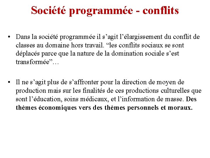 Société programmée - conflits • Dans la société programmée il s’agit l’élargissement du conflit