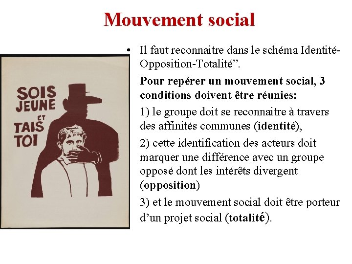 Mouvement social • Il faut reconnaitre dans le schéma IdentitéOpposition-Totalité”. • Pour repérer un