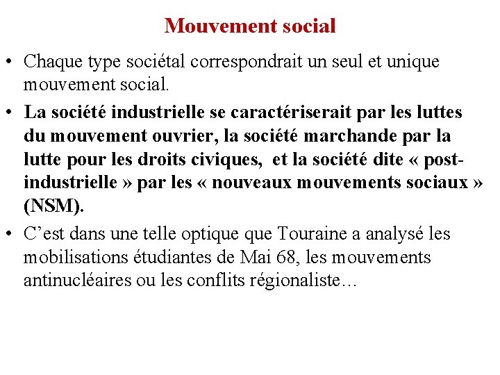 Mouvement social • Chaque type sociétal correspondrait un seul et unique mouvement social. •