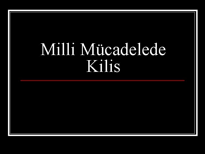 Milli Mücadelede Kilis 