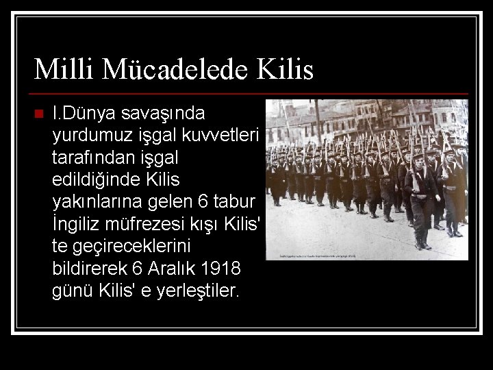 Milli Mücadelede Kilis n I. Dünya savaşında yurdumuz işgal kuvvetleri tarafından işgal edildiğinde Kilis
