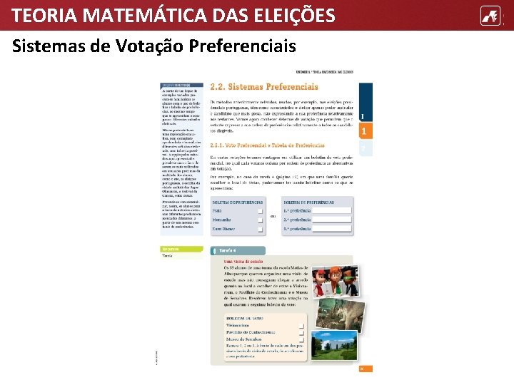 TEORIA MATEMÁTICA DAS ELEIÇÕES Sistemas de Votação Preferenciais 